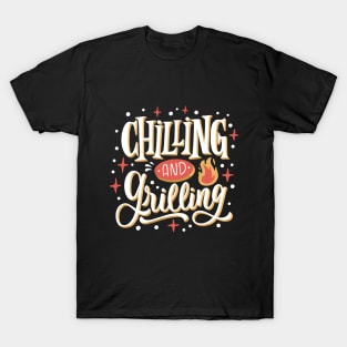 CHILLING AND GRILLING T-Shirt